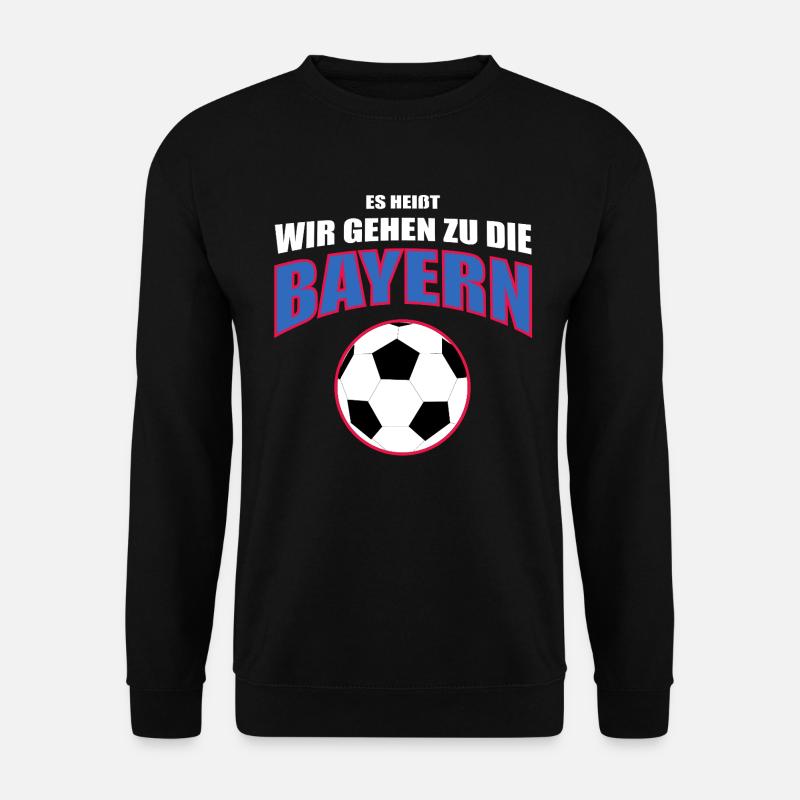 Es heißt wir gehen zu die Bayern - Unisex Pullover - Schwarz
