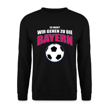 Es heißt wir gehen zu die Bayern - Unisex Pullover - Schwarz - Vorne - Alina (178cm) & Michal (187cm)