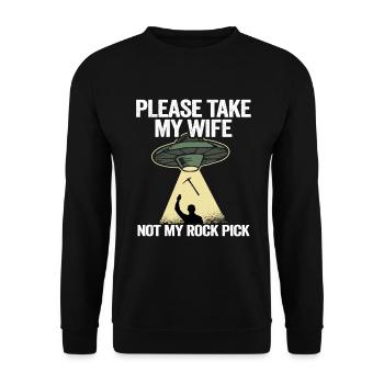 Please Take My Wife Not My Rock Pick Hammer Tools - Unisex Sweatshirt - black - Front - Alina (178cm) & Michal (187cm)
