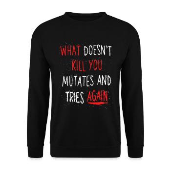 What doesn't kill you mutates and tries again - Unisex Sweatshirt - black - Front - Alina (178cm) & Michal (187cm)