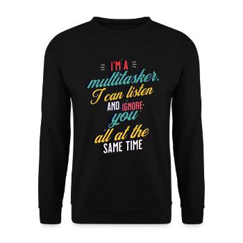 I'm a Multitasker I can listen and ignore you - Unisex Pullover - Schwarz - Vorne - Alina (178cm) & Michal (187cm)