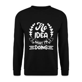 No Idea What I'm Doing - Lustiger Spruch - Unisex Pullover - Schwarz - Vorne - Alina (178cm) & Michal (187cm)