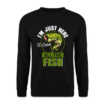 Ich bin nur hier, um alle Fische zu fangen - Unisex Pullover - Schwarz - Vorne - Alina (178cm) & Michal (187cm)