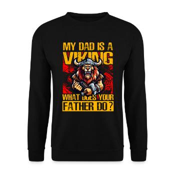 My Dad is a Viking what does your father do? - Unisex Sweatshirt - black - Front - Alina (178cm) & Michal (187cm)