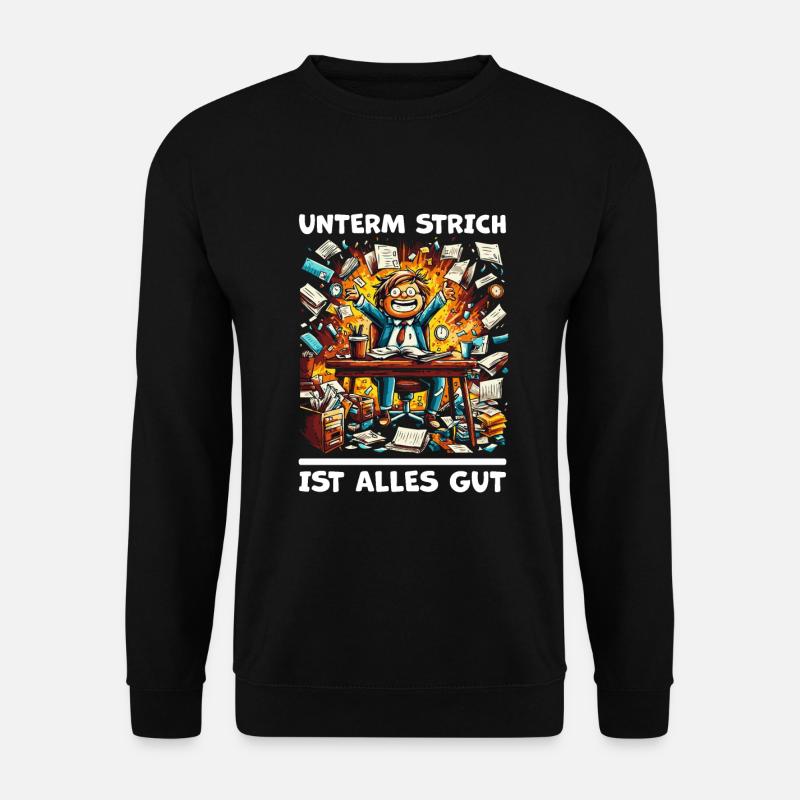 Chaos am Schreibtisch - Unterm Strich Alles Gut` - Unisex Pullover - Schwarz