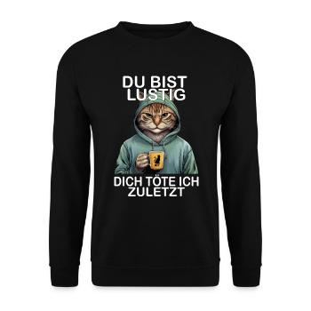 Du Bist Lustig Dich Töte Ich Zuletzt Sarkastisches - Unisex Pullover - Schwarz - Vorne - Alina (178cm) & Michal (187cm)