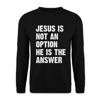 Jesus Is Not An Option He Is The Answer - Unisex Sweatshirt - black - Front - Alina (178cm) & Michal (187cm)