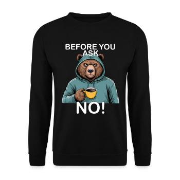 Before you ask no, funny bear-grizzly - Unisex Sweatshirt - black - Front - Alina (178cm) & Michal (187cm)