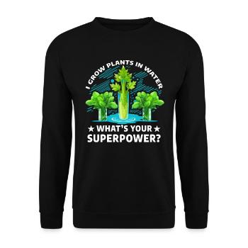I grow plants in Water what's your superpower? - Unisex Sweatshirt - black - Front - Alina (178cm) & Michal (187cm)