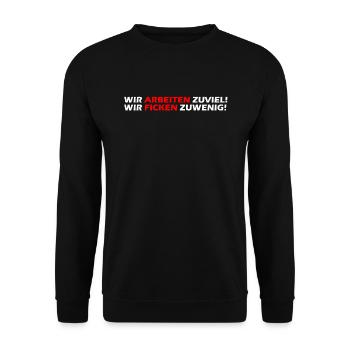Wir arbeiten zuviel, wir ficken zuwenig I Geschenk - Unisex Pullover - Schwarz - Vorne - Alina (178cm) & Michal (187cm)