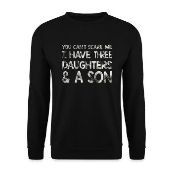 You Can`t Scare Me I Have Three Daughters & A Son - Unisex Sweatshirt - black - Front - Alina (178cm) & Michal (187cm)