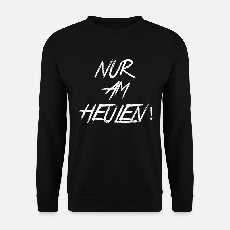 NUR AM HEULEN - Unisex Pullover - Schwarz