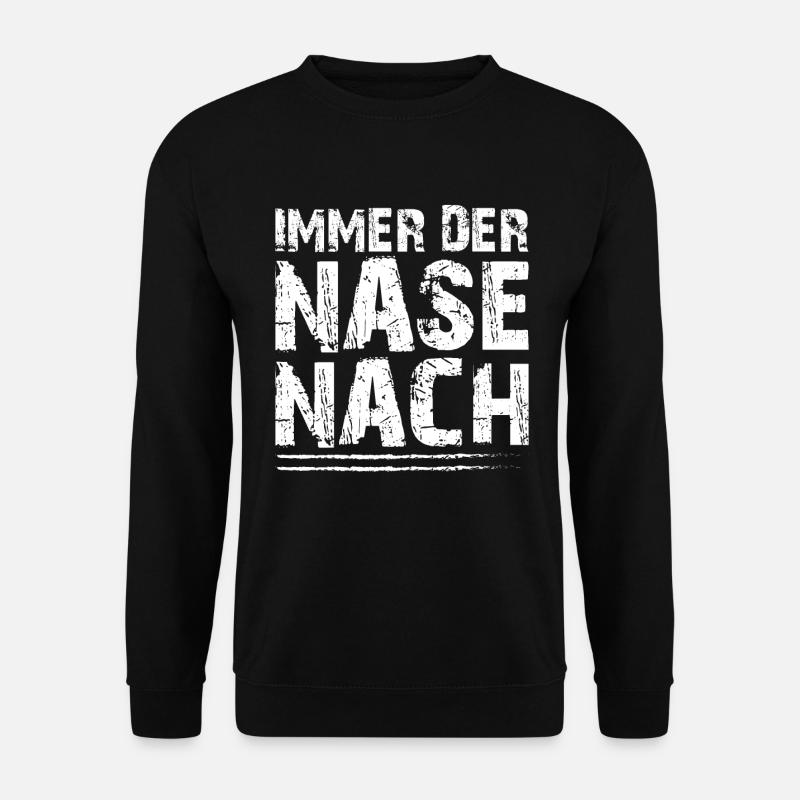 IMMER DER NASE NACH - Unisex Pullover - Schwarz