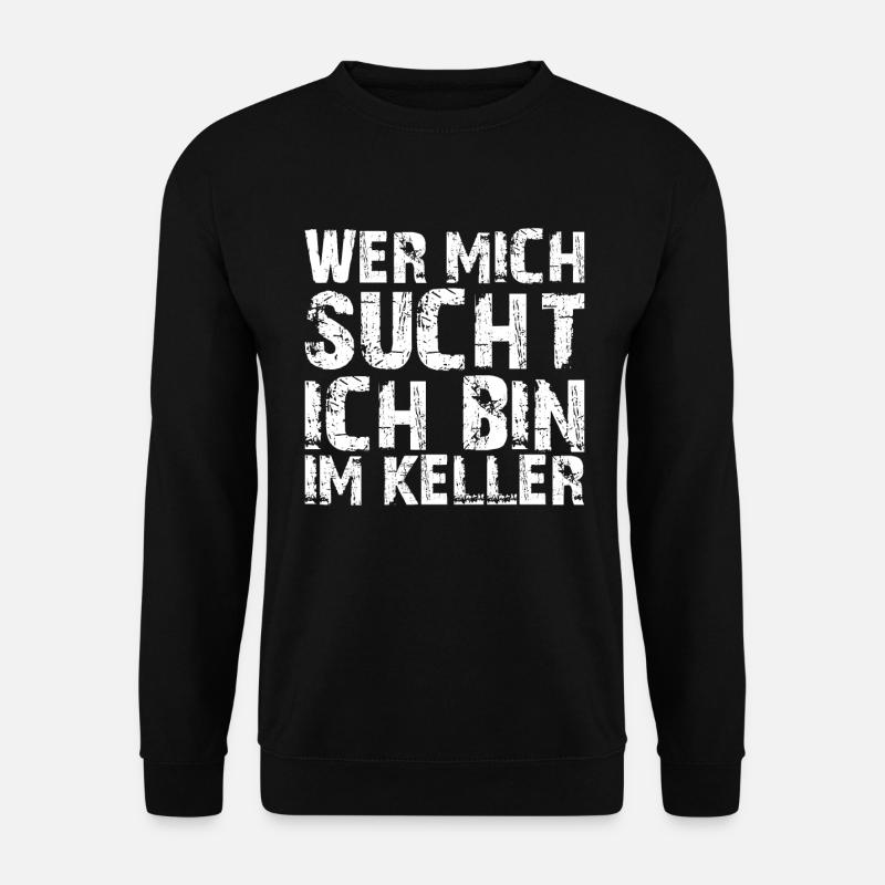 WER MICH SUCHT ICH BIN IM KELLER - Unisex Pullover - Schwarz