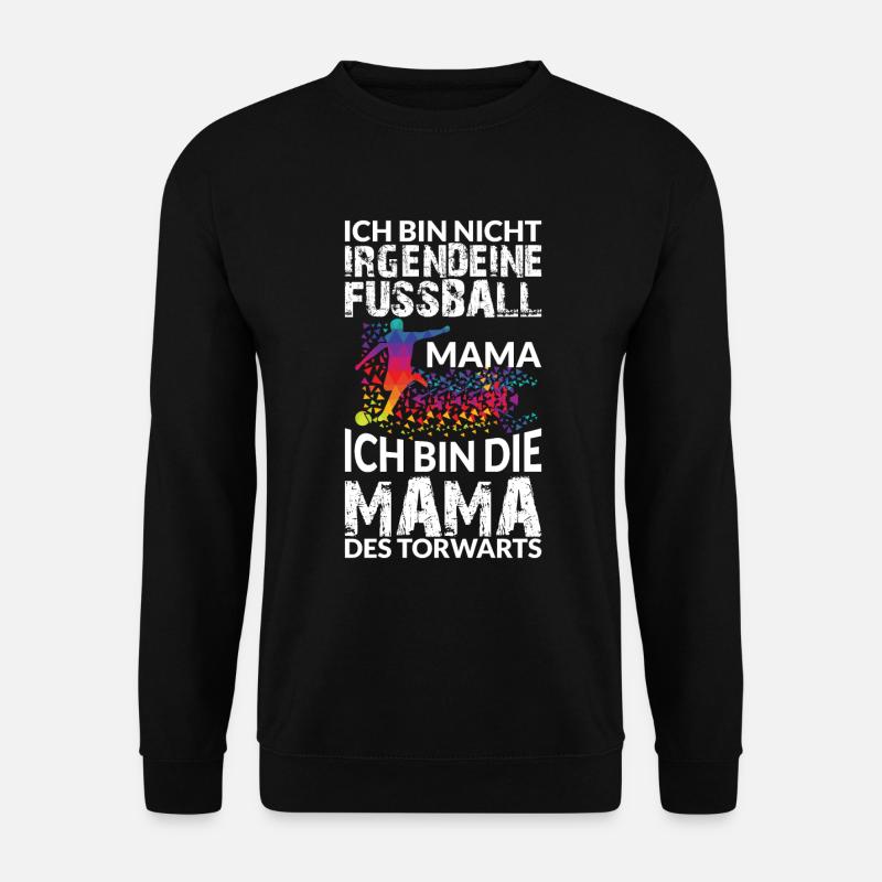 ICH BIN DIE MAMA DES TORWARTS - Unisex Pullover - Schwarz