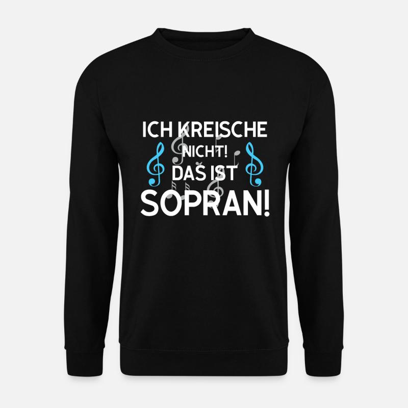 ich kreische nicht! das ist sopran! - Unisex Pullover - Schwarz