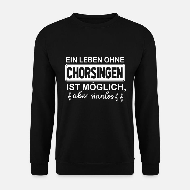 ein leben ohne chorsingen ist möglich - Unisex Pullover - Schwarz