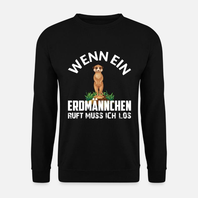 WENN EIN ERDMÄNNCHEN RUFT MUSS ICH LOS - Unisex Pullover - Schwarz