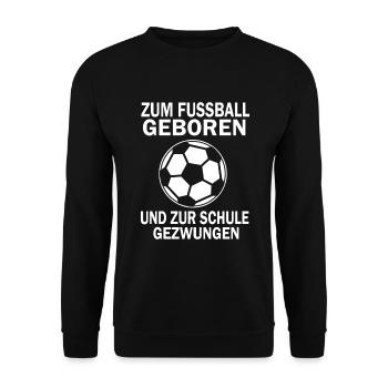 ZUM FUSSBALL GEBOREN UND ZUR SCHULE GEZWUNGEN - Unisex Pullover - Schwarz - Vorne - Alina (178cm) & Michal (187cm)