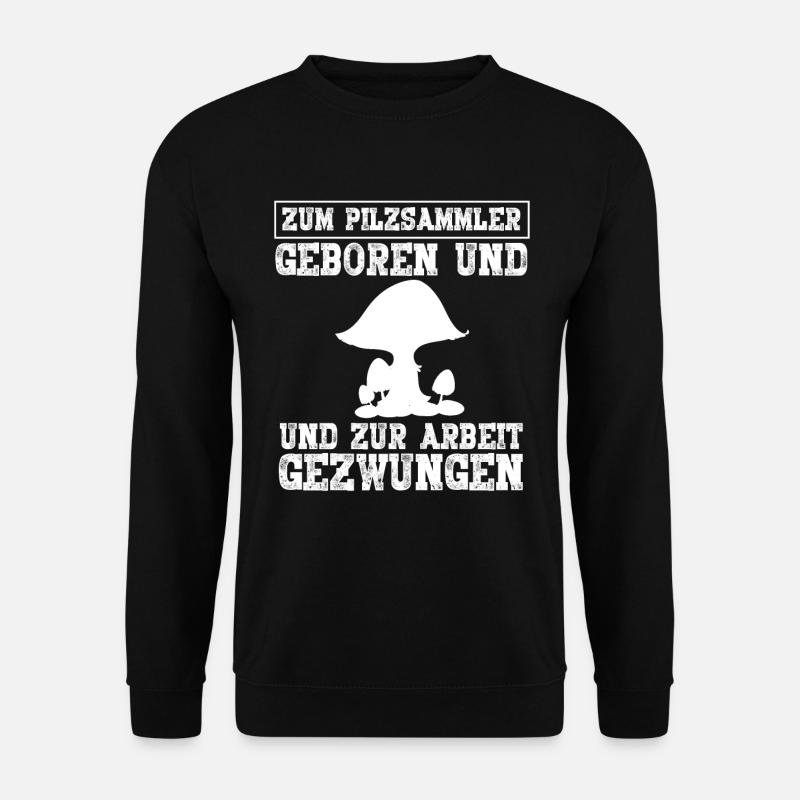 Zum Pilzsammler Geboren - Unisex Pullover - Schwarz