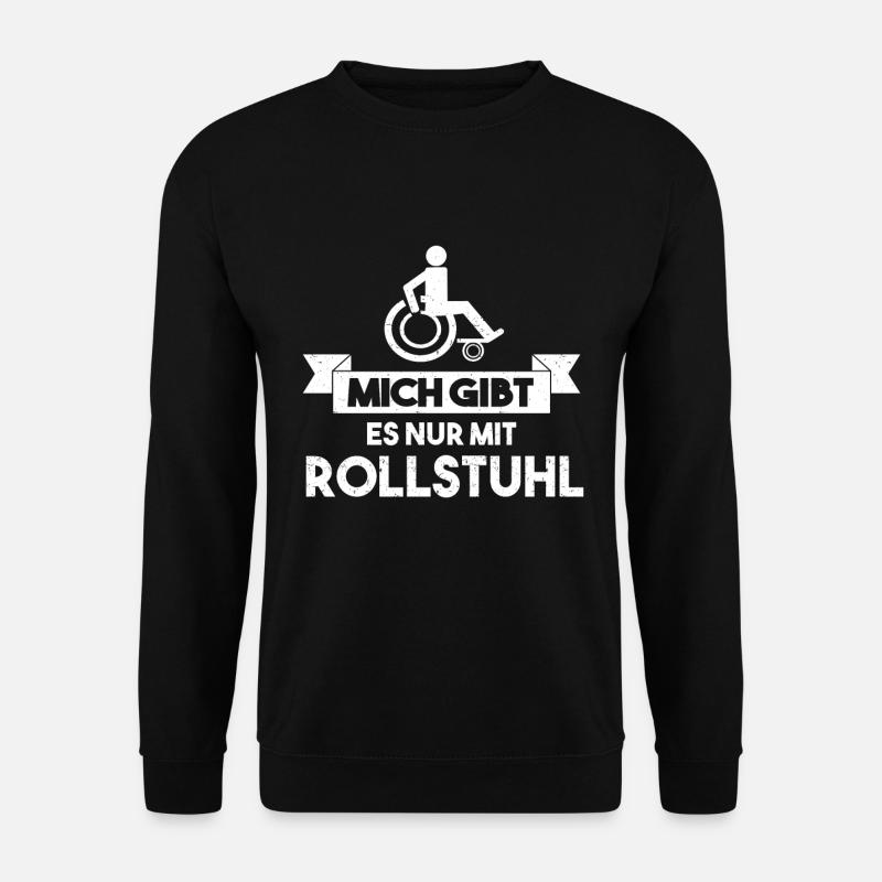 MICH GIBT ES NUR MIT ROLLSTUHL - Unisex Pullover - Schwarz