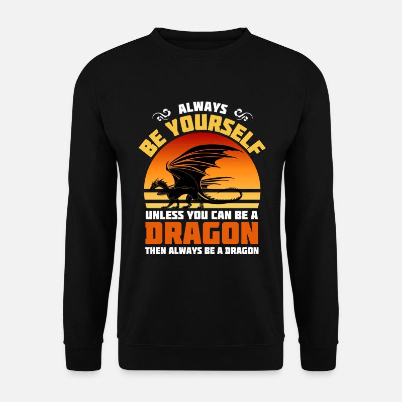 Sei immer du selbst, es sei denn, du kannst ein Drache sein - Unisex Pullover - Schwarz