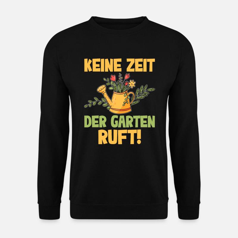 Keine Zeit Der Garten Ruft - Unisex Pullover - Schwarz