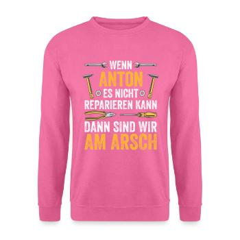 Lustiges Anton Handwerker Heimwerker Sprüche - Unisex Pullover - Pink - Vorne