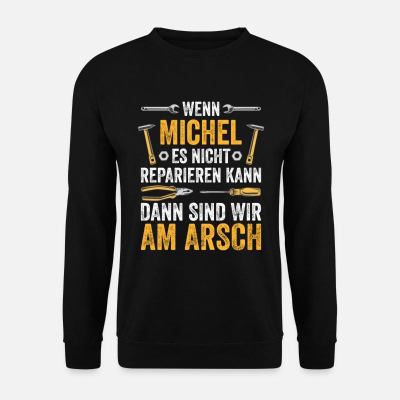 Lustiges Michel Handwerker Heimwerker Sprüche - Unisex Pullover - Schwarz