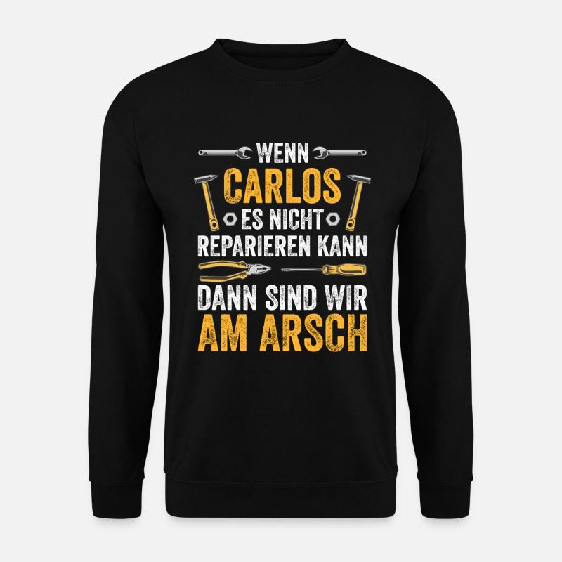 Lustiges Carlos Handwerker Heimwerker Sprüche - Unisex Pullover - Schwarz
