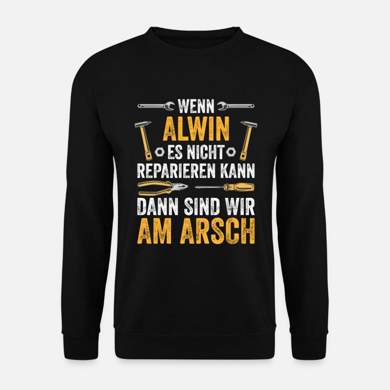 Lustiges Alwin Handwerker Heimwerker Sprüche - Unisex Pullover - Schwarz