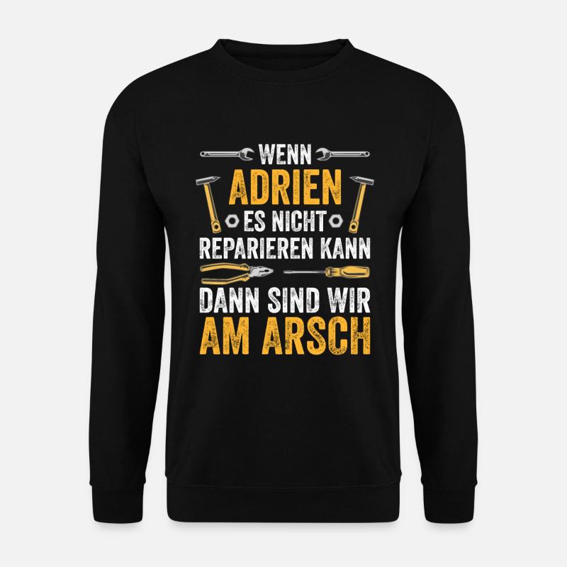 Lustiges Adrien Handwerker Heimwerker Sprüche - Unisex Pullover - Schwarz