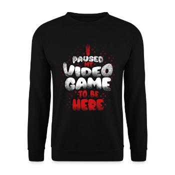I paused my game to be here, - Unisex Sweatshirt - black - Front - Alina (178cm) & Michal (187cm)