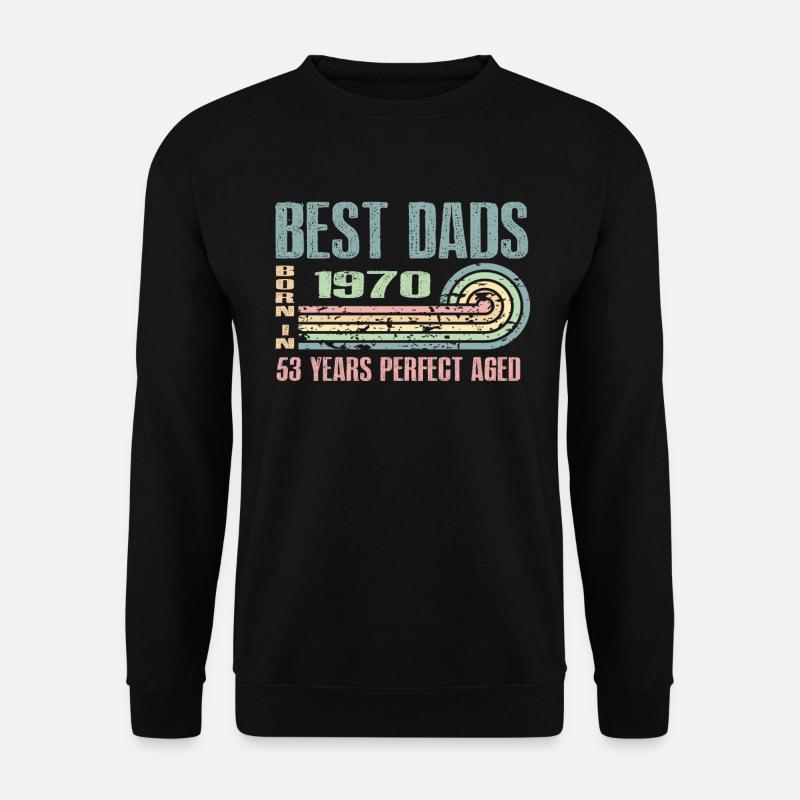 Die Besten Väter Sind 1970 Geboren, 53 Jahre Alt, - Unisex Pullover - Schwarz