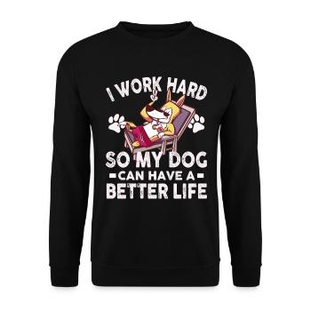 Ich Arbeite Hart, Damit Meine Hunde Ein Besseres - Unisex Pullover - Schwarz - Vorne - Alina (178cm) & Michal (187cm)
