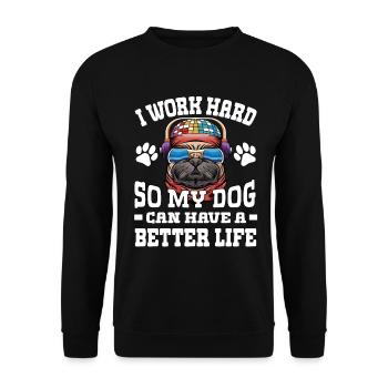 Ich Arbeite Hart, Damit Meine Hunde Ein Besseres - Unisex Pullover - Schwarz - Vorne - Alina (178cm) & Michal (187cm)