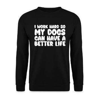 Ich Arbeite Hart, Damit Meine Hunde Ein Besseres - Unisex Pullover - Schwarz - Vorne - Alina (178cm) & Michal (187cm)