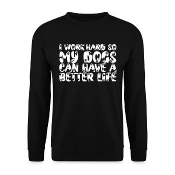 Ich Arbeite Hart, Damit Meine Hunde Ein Besseres - Unisex Pullover - Schwarz - Vorne - Alina (178cm) & Michal (187cm)