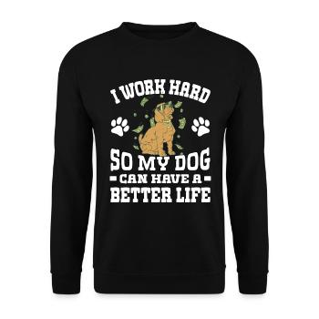 Ich Arbeite Hart, Damit Meine Hunde Ein Besseres - Unisex Pullover - Schwarz - Vorne - Alina (178cm) & Michal (187cm)