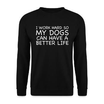 Ich Arbeite Hart, Damit Meine Hunde Ein Besseres - Unisex Pullover - Schwarz - Vorne - Alina (178cm) & Michal (187cm)