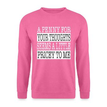 Cynical sayings, a penny for your thoughts - Unisex Sweatshirt - pink - Front