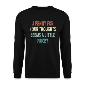 Cynical sayings, a penny for your thoughts - Unisex Sweatshirt - black - Front - Alina (178cm) & Michal (187cm)