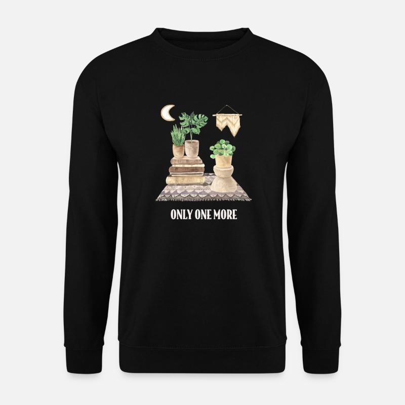 Nur Noch Eine Pflanze, Gartenbau Blumengarten - Unisex Pullover - Schwarz
