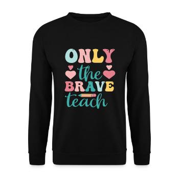 Only The Brave Teach - Unisex Pullover - Schwarz - Vorne - Alina (178cm) & Michal (187cm)