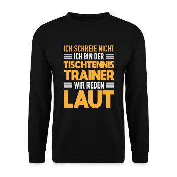 Tischtennis Trainer Werden Laut Tischtennis Coach - Unisex Pullover - Schwarz - Vorne - Alina (178cm) & Michal (187cm)