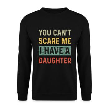 Du kannst mich nicht erschrecken, ich habe eine Tochter Lustige Mutter - Unisex Pullover - Schwarz - Vorne - Alina (178cm) & Michal (187cm)