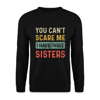 Tu ne peux pas me faire peur J’ai trois soeurs Drôle Frère - Sweat-shirt Unisexe - noir - Devant - Alina (178cm) & Michal (187cm)