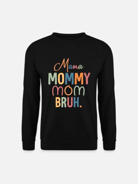 Mama Mama Mama Bruh Mama Und Ich Lustige Junge Mama - Unisex Pullover - Schwarz