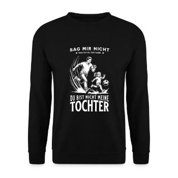 Papa und Vater Sprüche mit Tochter Geschenk - Unisex Pullover - Schwarz - Vorne - Alina (178cm) & Michal (187cm)