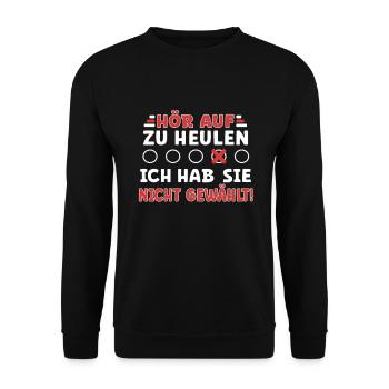 Hör auf zu heulen - ich habe ihn nicht gewählt! - Unisex Pullover - Schwarz - Vorne - Alina (178cm) & Michal (187cm)